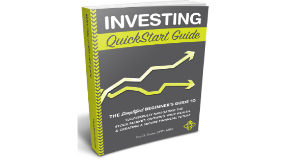 Investing QuickStart Guide a Secure Financial Future by Ted D. Snow