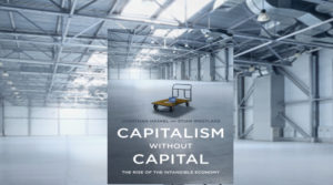 Capitalism Without Capital The Rise of the Intangible Economy summary