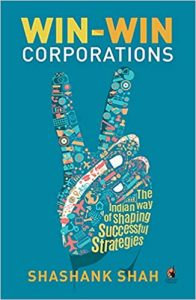 Win-Win Corporations The Indian Way of Shaping Successful Strategies by Shashank Shah