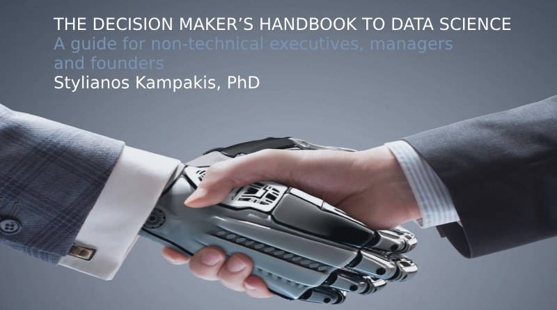 The Decision Maker's Handbook to Data Science By Stylianos Kampakis