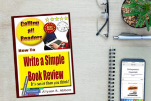 How To Write a Simple Book Review by Allyson R. Abbott