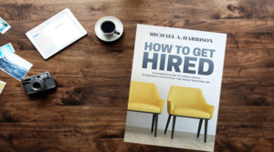 How to Get Hired book by Michael A Harrison Review