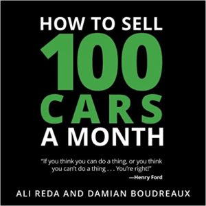How to Sell 100 Cars a Month by Ali Reda and Damian Boudreaux
