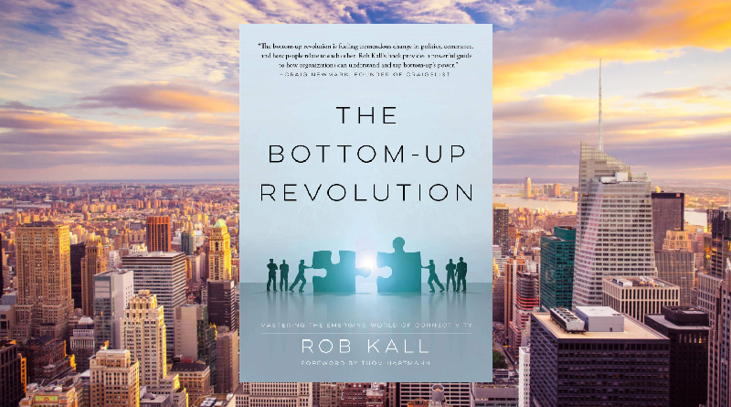 The Bottom-Up Revolution by Rob Kall