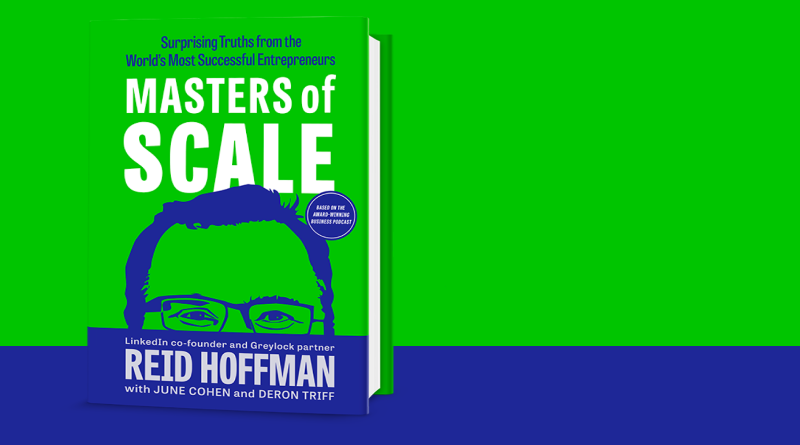 Masters of Scale: Surprising Truths from the World's Most Successful Entrepreneurs by Reid Hoffman, June Cohen & Deron Triff